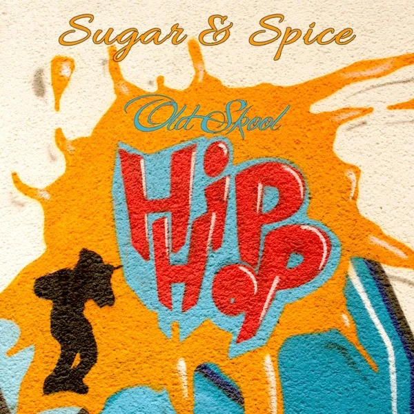 sugar and spice old school hip hop
